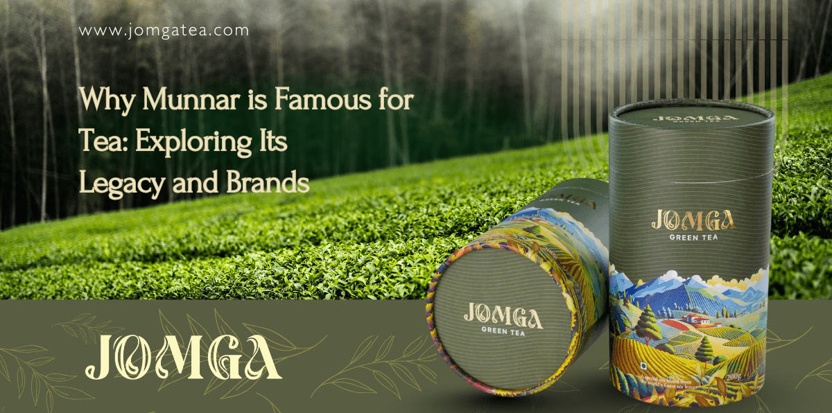 Why Munnar is Famous for Tea : Exploring Its Legacy and Brands