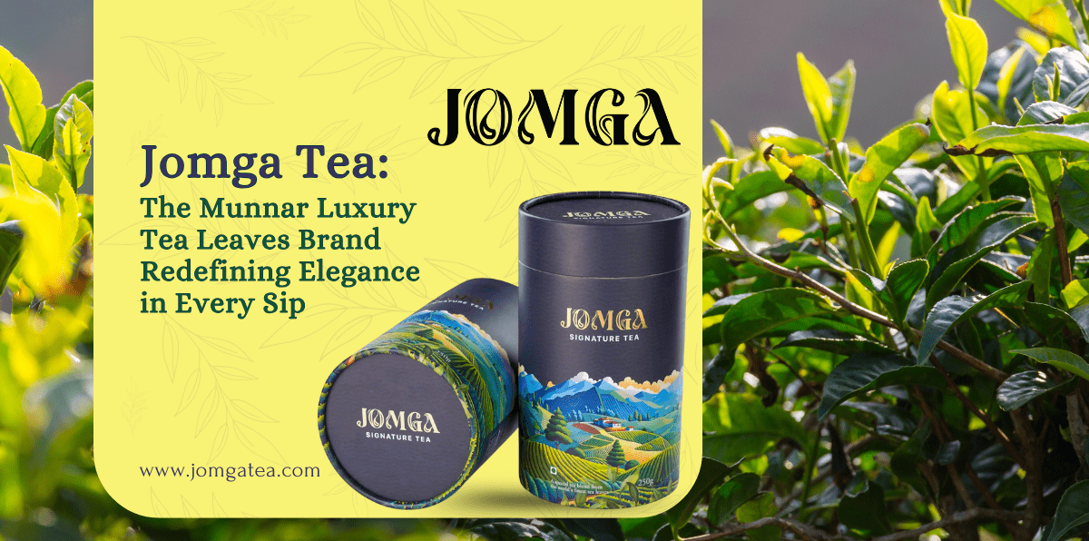 Jomga Tea: The Munnar Luxury Tea Leaves Brand Redefining Elegance in Every Sip