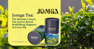 Jomga Tea: The Munnar Luxury Tea Leaves Brand Redefining Elegance in Every Sip
